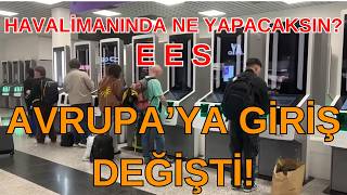 Avrupa’ya Giriş Değişti | Havaalanında Ne Yapacağını Bilmeyenler İçin 