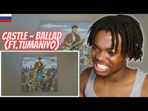 Castle - Ballad (Ft.TumaniYO) | RUSSIAN RAP SONG REACTION!!!