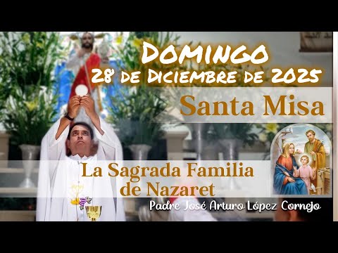 ✅ MISA DE HOY domingo 28 de Diciembre del 2025 - Padre Arturo Cornejo