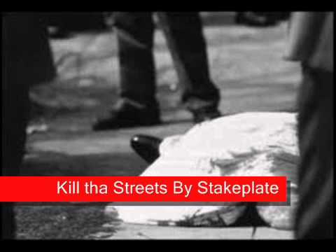 Kill the streets By Stakeplate, Prod By Bodyrock