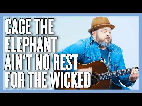 Ain't No Rest For The Wicked - Cage The Elephant