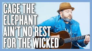 Video thumbnail of "Cage The Elephant Ain't No Rest For The Wicked Guitar Lesson + Tutorial"