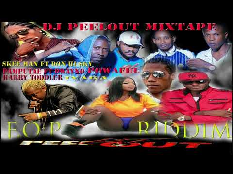 F.O.P RIDDIM MIX Ft,DWAYNO,PAMPUTTAE,IYARA,VANZO,GAZA TUSSAN,HARRY TODDLER, PEELOUT POWERFUL (PPP)