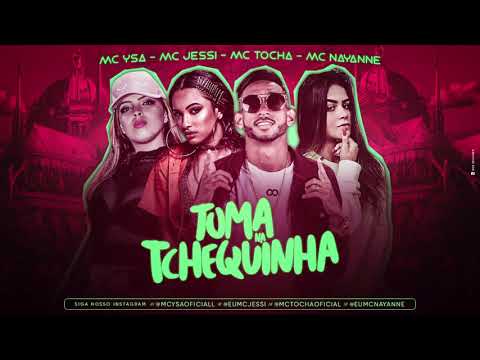 MC TOCHA, MC JESSI, MC NAYANNE E MC YSA - TOMA NA TCHEQUINHA - MÚSICA NOVA