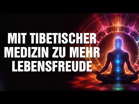 Wie Du mit Tibetischer Medizin mehr Lebensfreude & Gelassenheit in Dein Leben ziehst