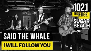 Said The Whale - I Will Follow You (Live at the Edge)