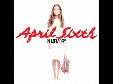 April Sixth - In Memory