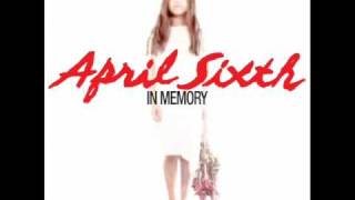 April Sixth - In Memory