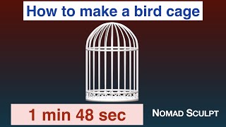 How to Make a Simple Bird Cage | 1 min 48 seconds | Nomad Sculpt