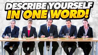 “DESCRIBE YOURSELF IN ONE WORD!” (7 WORDS To Describe Yourself In A JOB INTERVIEW!)