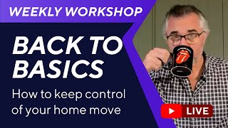 Back to Basics - How to keep control of your home move.