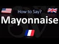 How to Pronounce Mayonnaise? (CORRECTLY) French & English Pronunciation