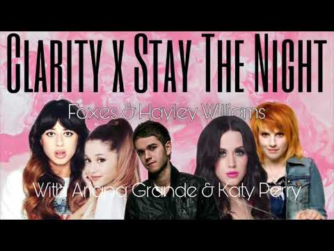 Clarity x Stay The Night - Foxes, Hayley Williams, and Zedd Mashup with Ariana Grande and Katy Perry