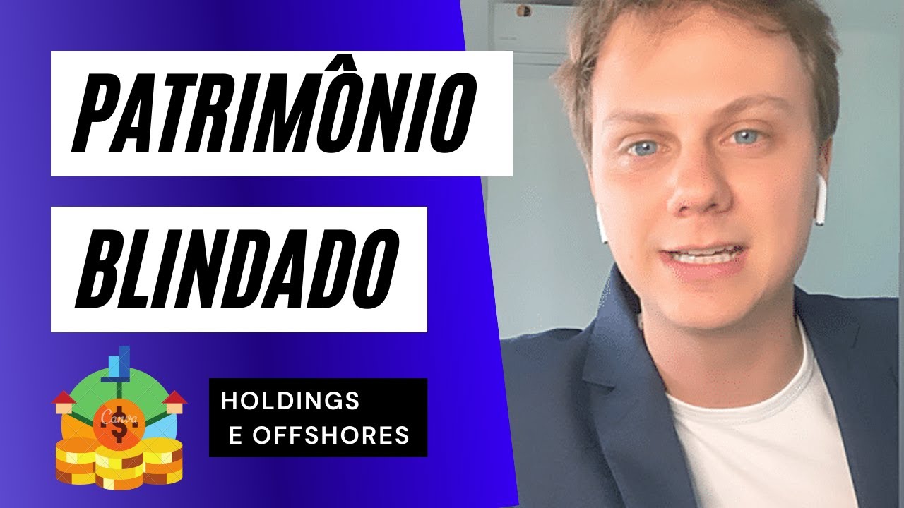 O que é BLINDAGEM PATRIMONIAL? COMO pensar sobre a PROTEÇÃO DOS SEUS BENS corretamente e offshore!