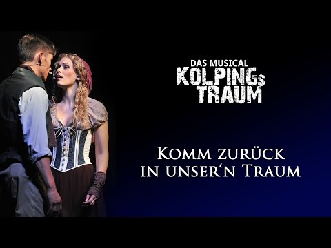 Komm zurück in unser'n Traum (Kolpings Traum - Das Musical)
