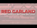 Red Garland - I Can't Give You Anything But Love (Official Audio)