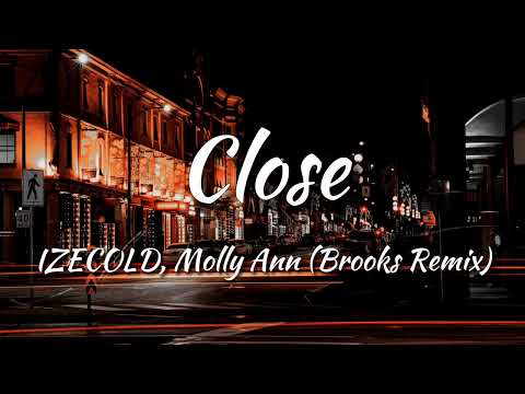 IZECOLD - Close (feat. Molly Ann) [Brooks Remix] | NCS x FHM Release (Lyrics)