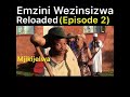 Emzini WeziNsizwa Reloaded Episode2 1