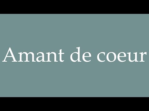 How to Pronounce ''Amant de coeur'' (Lover of the heart) Correctly in French