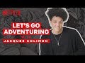 Let's Go Adventuring: Jacques Colimon | The Society | NX on Netflix