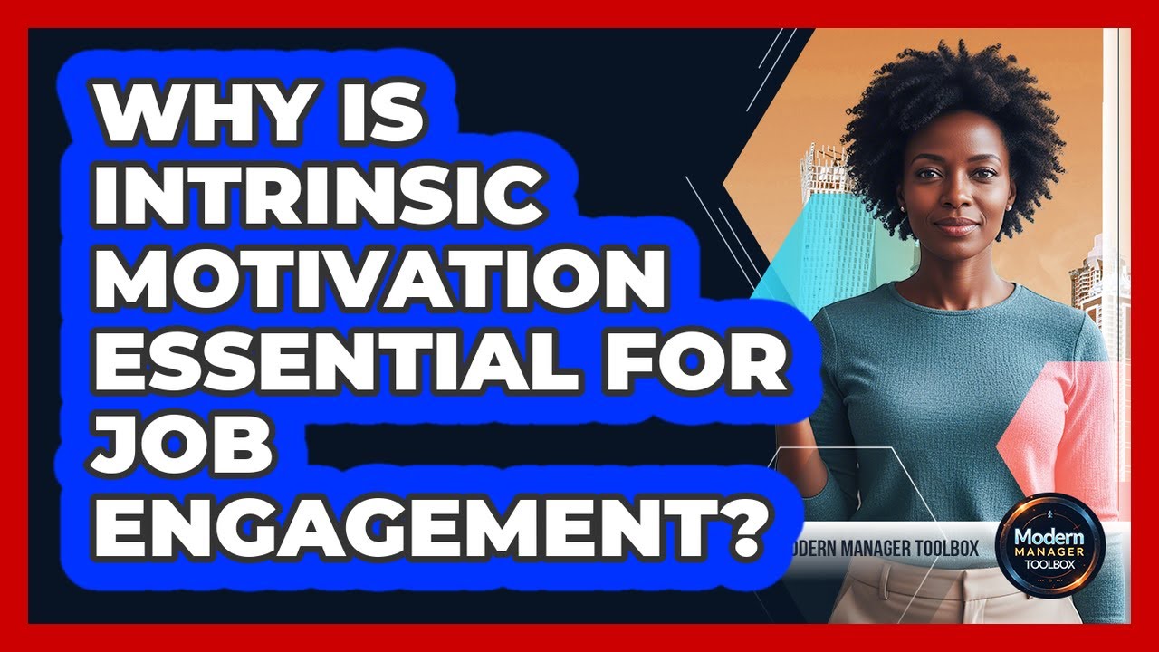 Why Is Intrinsic Motivation Essential For Job Engagement?