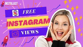 Get 1000 Free Instagram Views Instantly – InstBlast Free Service!