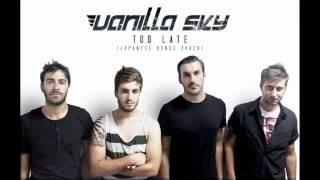 Vanilla Sky - Too Late ( Fragile - Japanese bonus track)