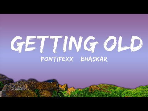 Pontifexx & Bhaskar - Getting Old (Lyrics) ft. IRO  | 30mins - Feeling your music