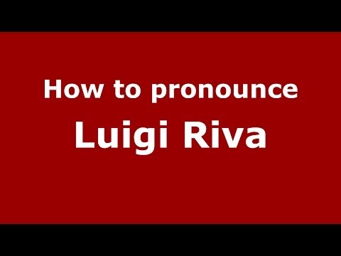 How to pronounce Luigi Riva (Italian/Italy)  - PronounceNames.com