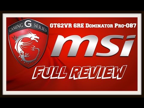 MSI GT62VR 6RE Dominator Pro-087 FULL REVIEW. EVERYTHING YOU NEED TO KNOW !