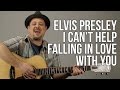 Elvis Presley - I Can't Help Falling In Love With You Guitar Lesson - How to Play on Guitar