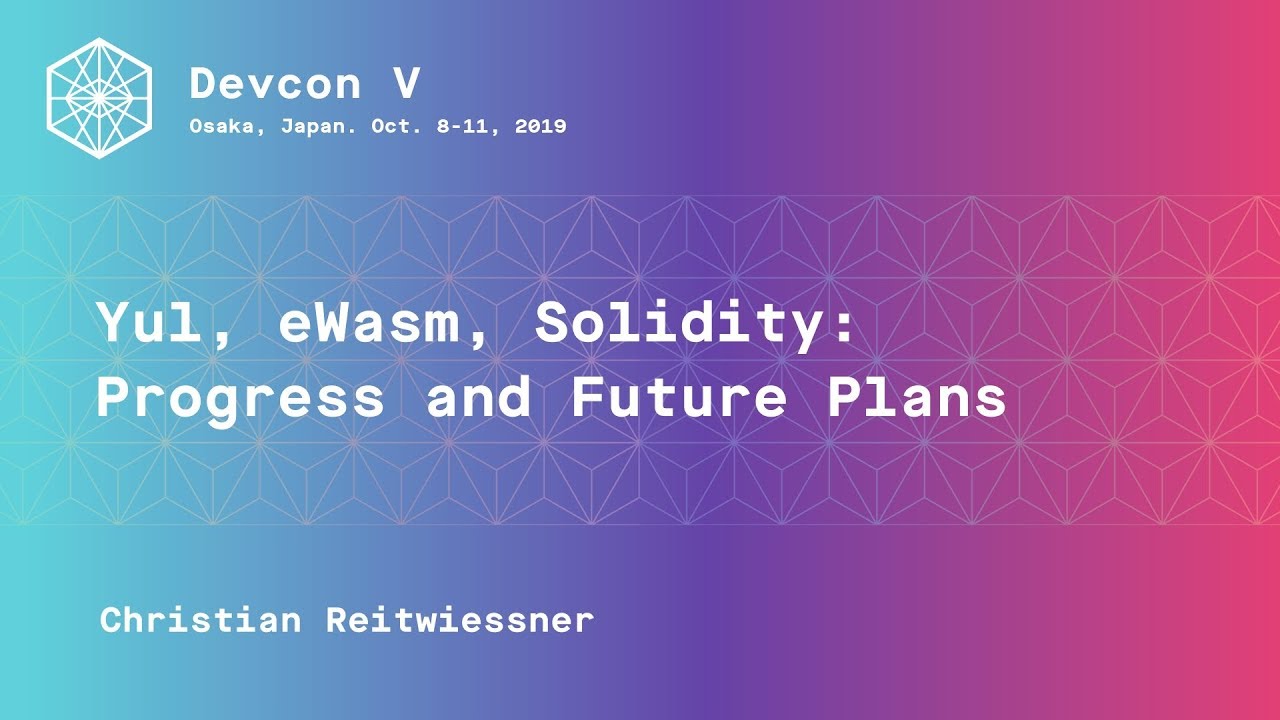 Yul, eWasm, Solidity: Progress and Future Plans preview