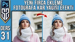 31: Yeni Fırça Brush Ekleme Silme Yükleme | Fotoğrafa Kar Yağışı Efekti | Photoshop Dersleri