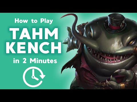 How to Play Tahm Kench in 2 Minutes