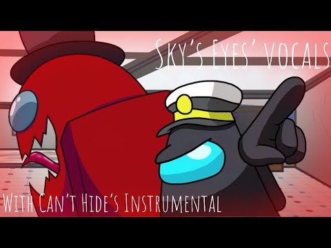 Sky's Eyes' vocals with Can't Hide's Instrumental