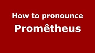 How to pronounce Promêtheus