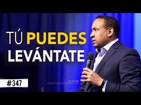 Tú puedes, LEVÁNTATE - Pastor Juan Carlos Harrigan