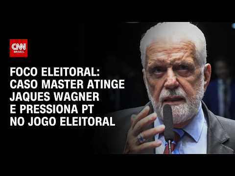 Caso Master atinge Jaques Wagner e aumenta pressão sobre o PT em 2026 | Foco Eleitoral