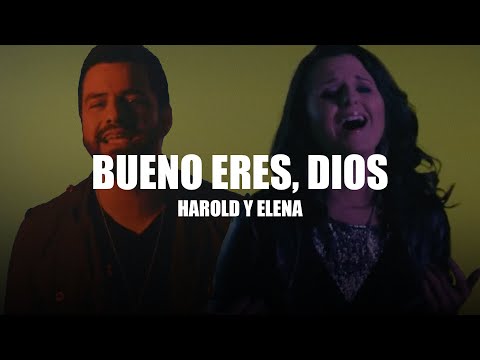 Harold Guerra & Elena Witt - Bueno Eres, Dios (Video Oficial)