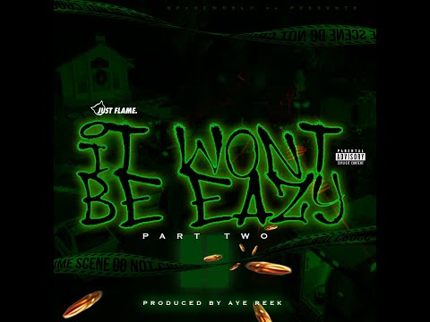 Just Flame - It Won't Be Eazy [Part Two] (Freestyle) [Official Audio]