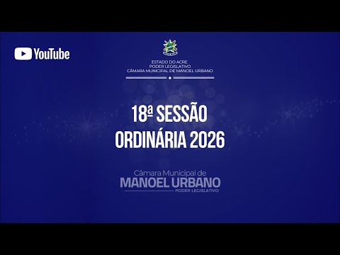 18ª Sessão Ordinária de 2026 | 12ª Legislatura | Câmara Municipal de Manoel Urbano 🇬🇫
