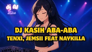 Download lagu DJ KASIH ABA ABA - KU MERASAKAN APA YANG KAU RASAKAN SLOW VIRAL TIKTOK  #tenxi #naykilla #jemsii mp3 Download lagu DJ KASIH ABA ABA - KU MERASAKAN APA YANG KAU RASAKAN SLOW VIRAL TIKTOK  #tenxi #naykilla #jemsii mp3