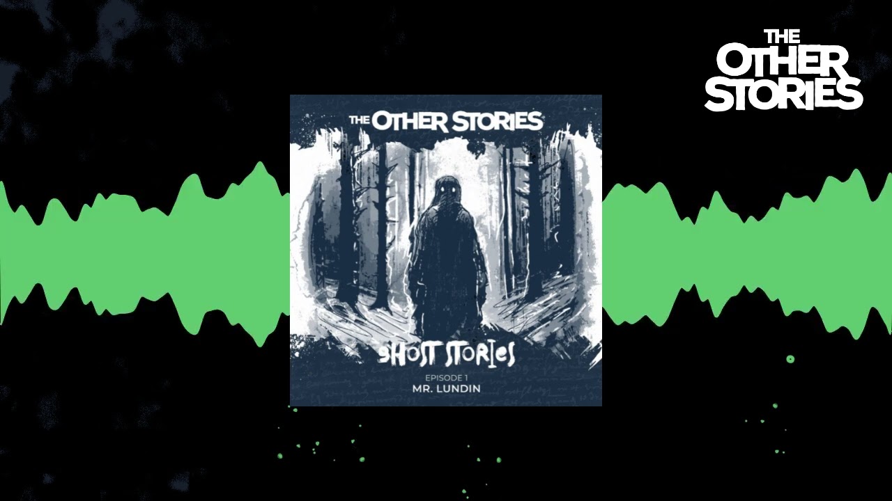 The Other Stories : Ghost Stories - Mr. Lundin