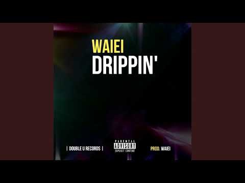 Drippin' - Waiei