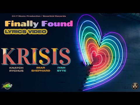KRISIS Finally Found Lyrics Video - Knatch Rychus, Imar Shephard and Iyah Syte
