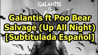 Galantis - Salvage (Up All Night) [Subtitulada Español] ft Poo Bear