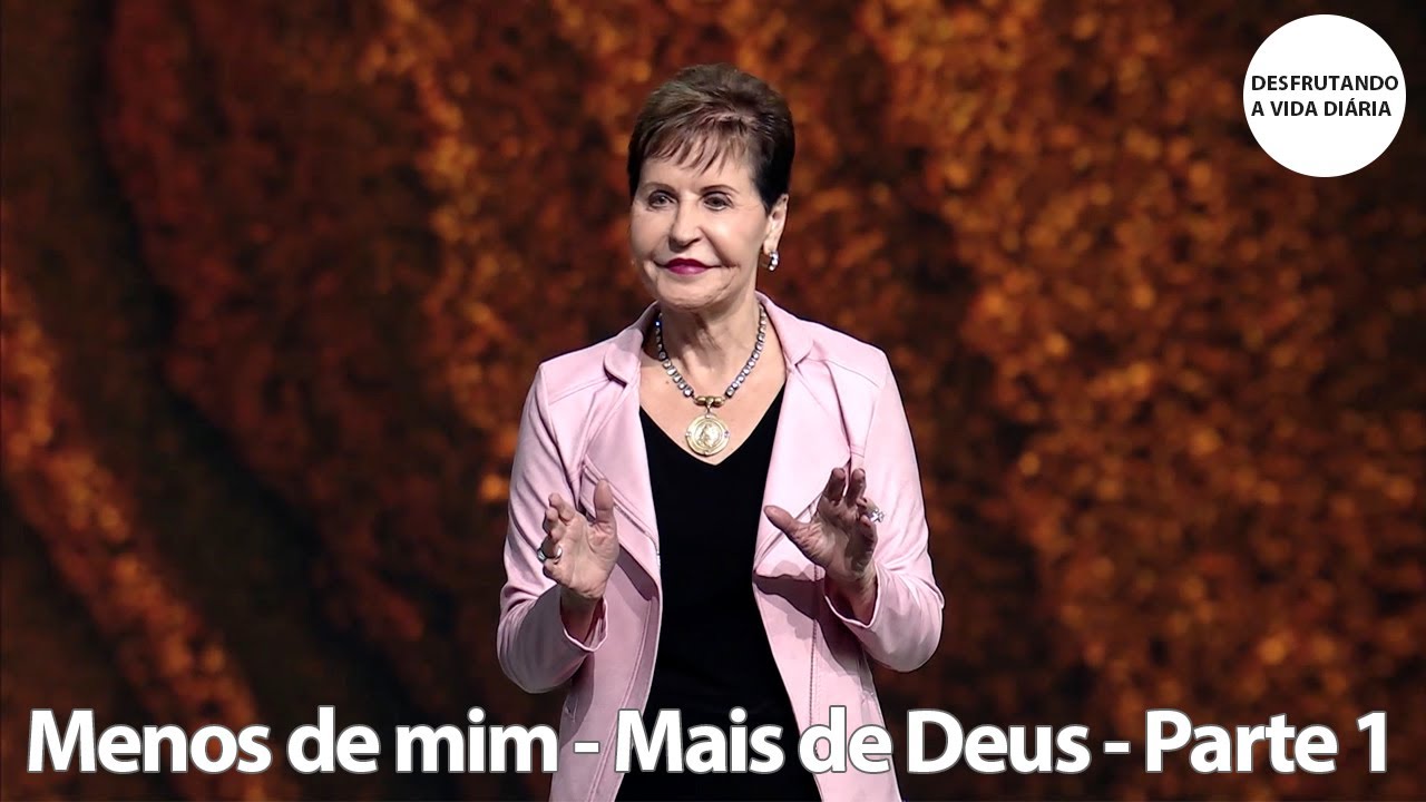 Menos de mim - Mais de Deus - Parte 1 | Joyce Meyer
