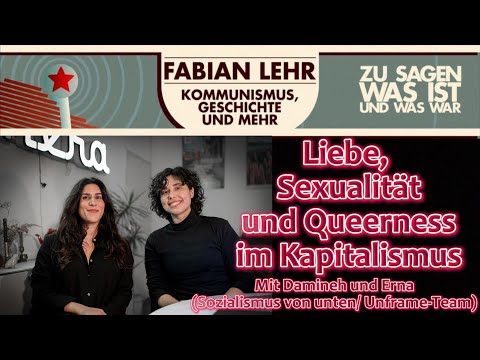 Liebe, Sexualität und Queerness im Kapitalismus - mit Damineh und Erna (SVU/ Unframe-Team)