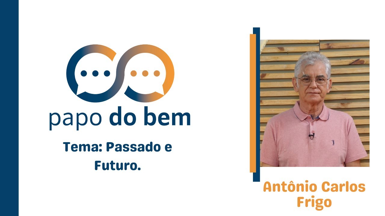 Passado e Futuro com Antônio Carlos Frigo.