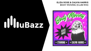 Eliza Rose & Calvin Harris - Body Moving (Club Mix)